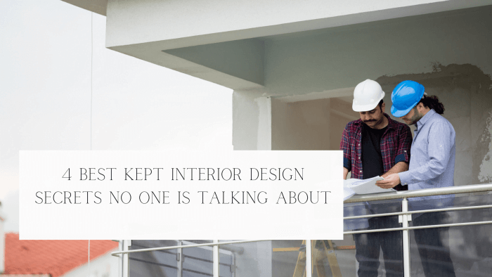 4 Best Kept Interior Design Secrets