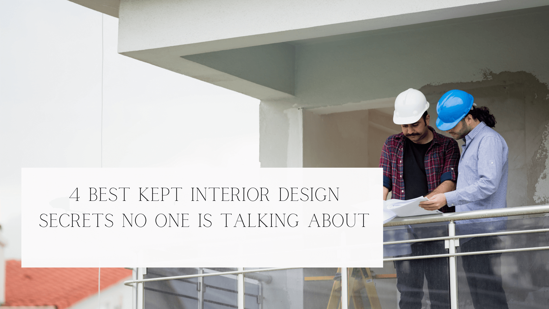 4 Best Kept Interior Design Secrets